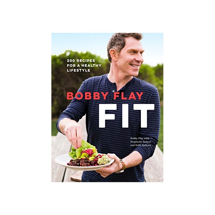 Bobby Flay Fit: 200 Recipes for a Healthy Lifestyle